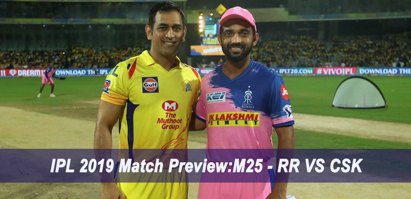 IPL 2019 Match Preview M25 - RR VS CSK
