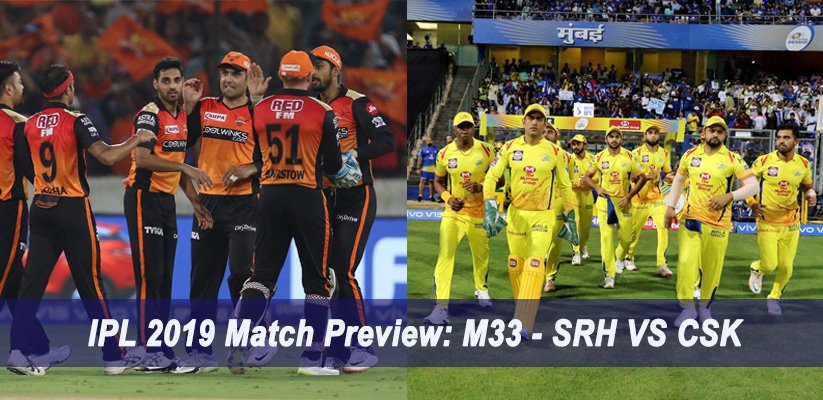 IPL 2019 Match Preview M33 - SRH VS CSK