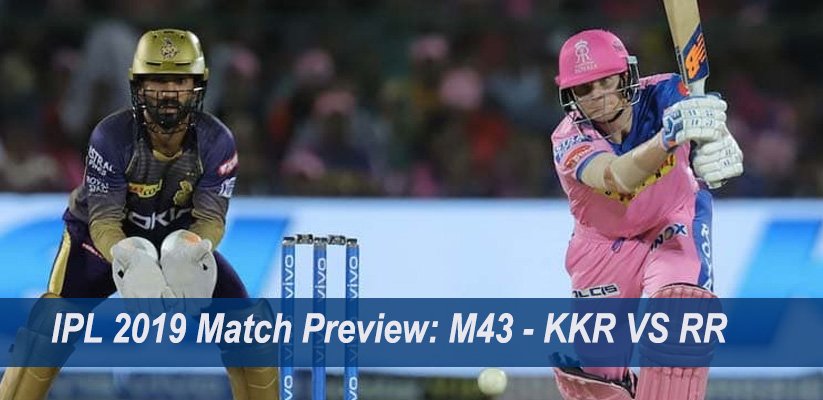 IPL 2019 Match Preview M43 - KKR VS RR