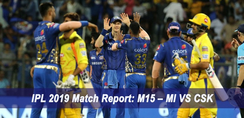 IPL 2019 Match Report M15 – MI VS CSK